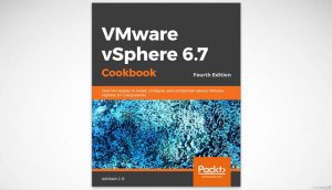 VMware vSphere 6.7 Cookbook Fourth Edition
